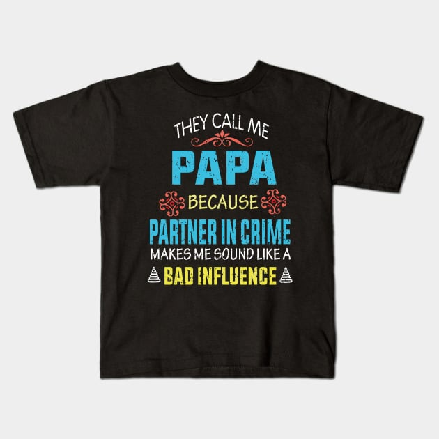 They Call Me Papa because Partner in crime Kids T-Shirt by khalid12